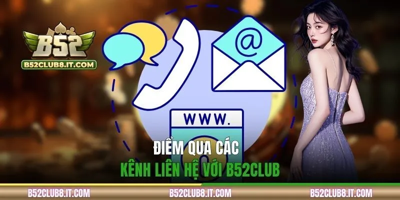 Điểm qua các kênh liên hệ với B52CLUB